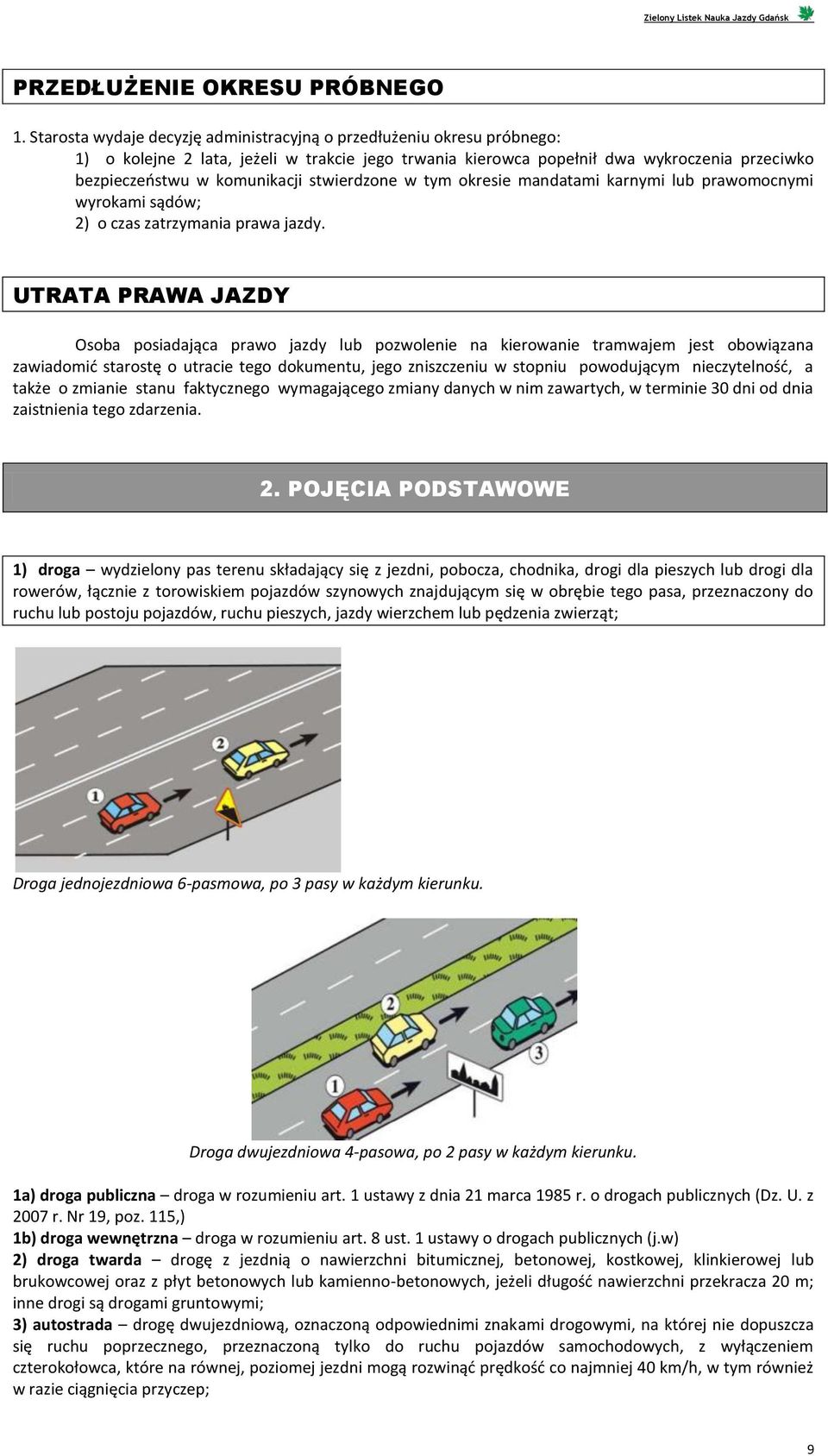 stwierdzone w tym okresie mandatami karnymi lub prawomocnymi wyrokami sądów; 2) o czas zatrzymania prawa jazdy.