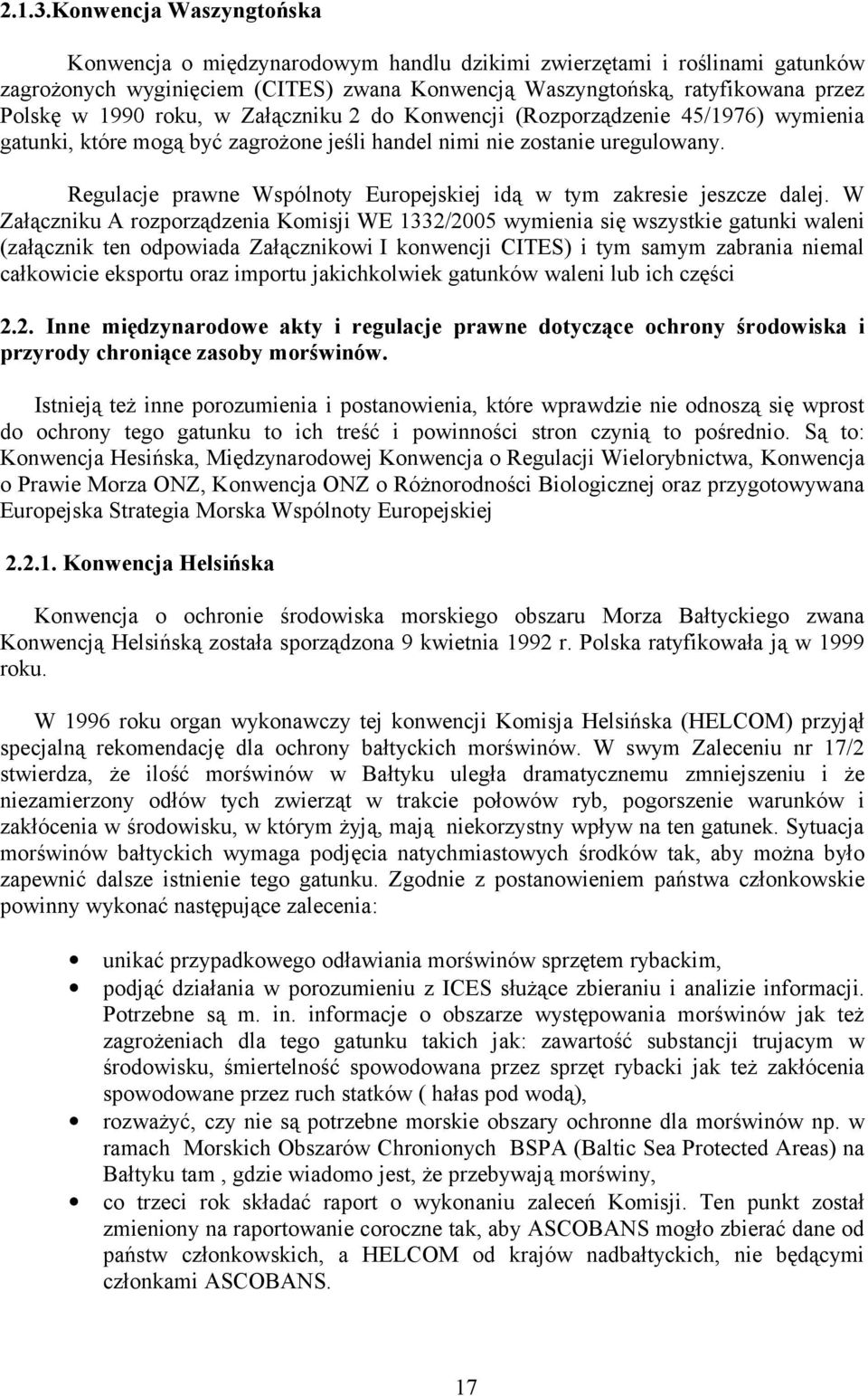 roku, w Załączniku 2 do Konwencji (Rozporządzenie 45/1976) wymienia gatunki, które mogą być zagrożone jeśli handel nimi nie zostanie uregulowany.