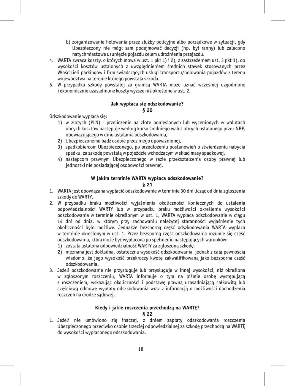 3 pkt 1), do wysokości kosztów ustalonych z uwzględnieniem średnich stawek stosowanych przez Właścicieli parkingów i firm świadczących usługi transportu/holowania pojazdów z terenu województwa na