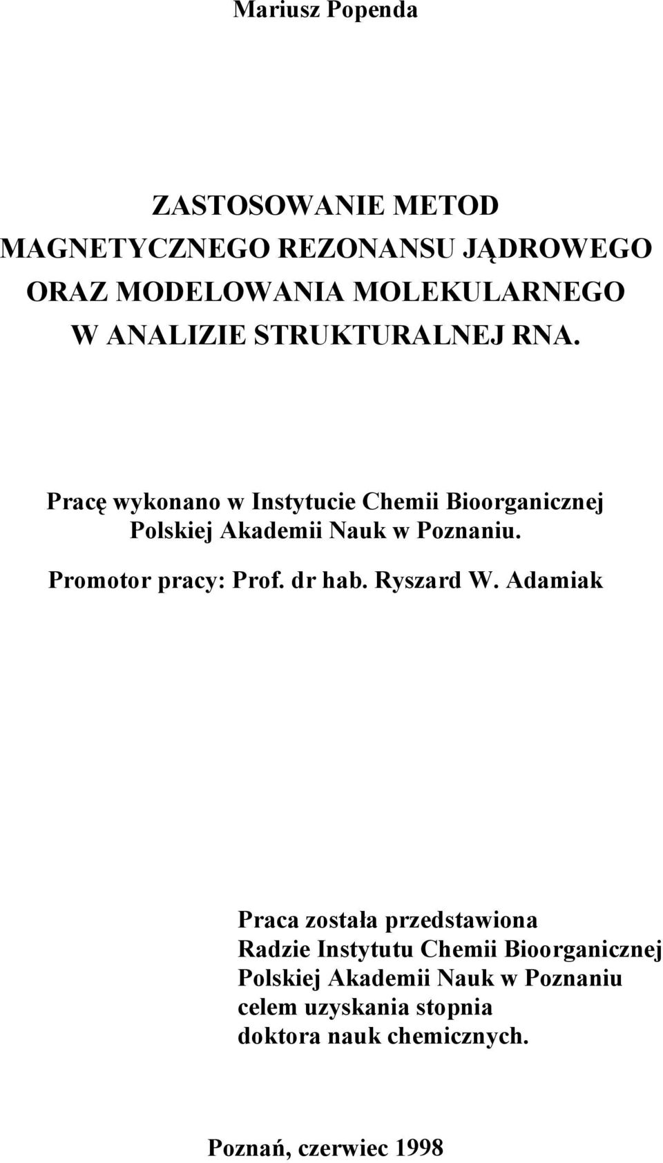 Promotor pracy: Prof. dr hab. Ryszard W.