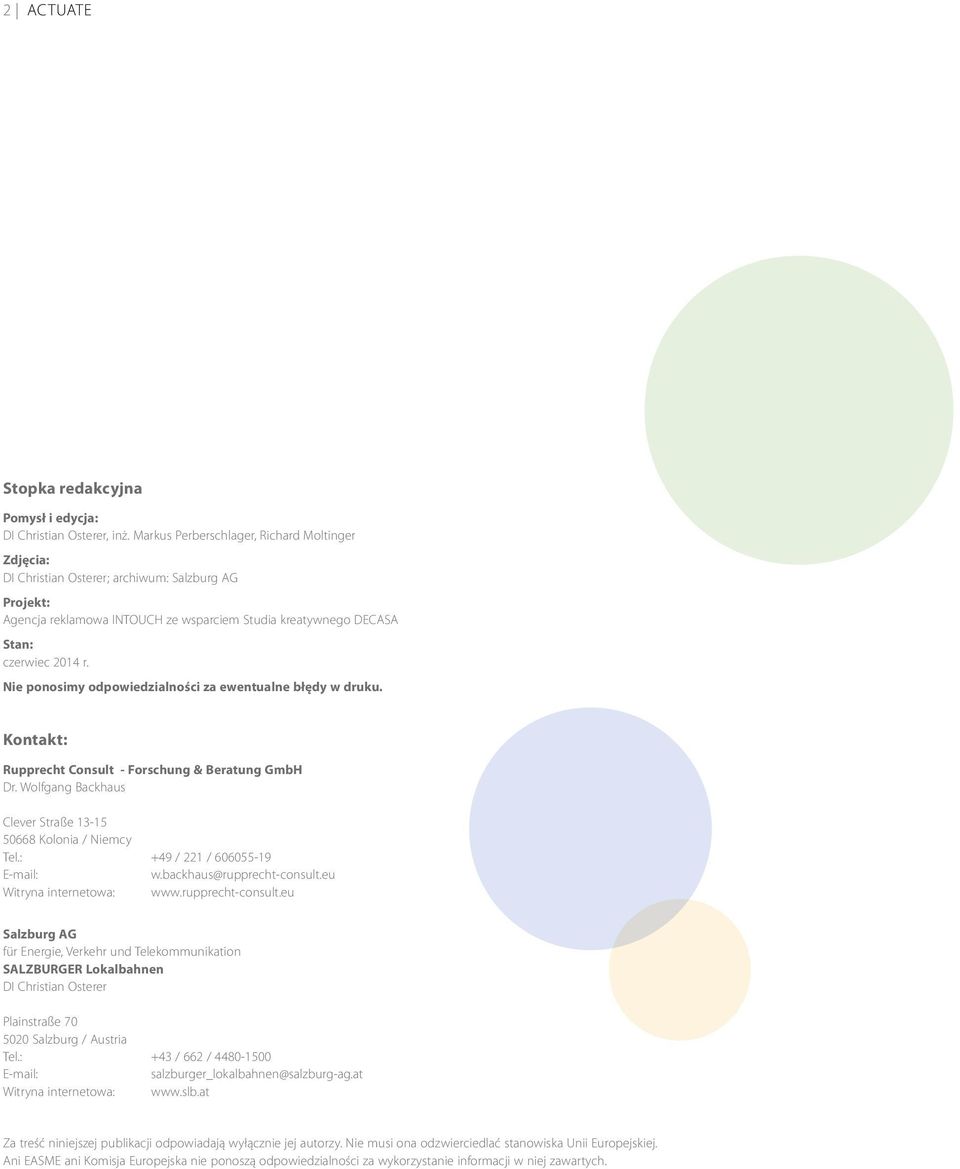 Nie ponosimy odpowiedzialności za ewentualne błędy w druku. Kontakt: Rupprecht Consult - Forschung & Beratung GmbH Dr. Wolfgang Backhaus Clever Straße 13-15 50668 Kolonia / Niemcy Tel.