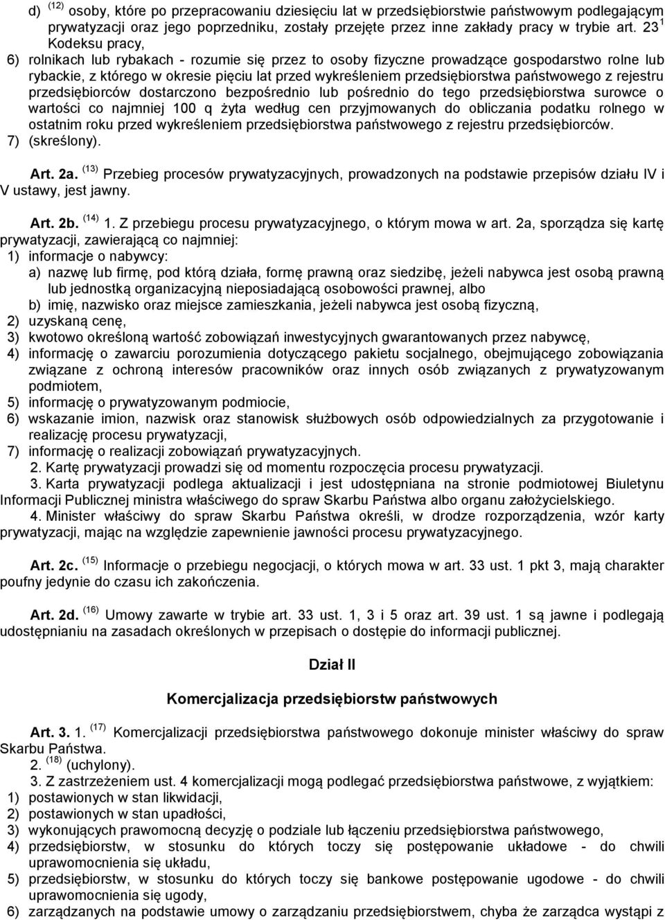 państwowego z rejestru przedsiębiorców dostarczono bezpośrednio lub pośrednio do tego przedsiębiorstwa surowce o wartości co najmniej 100 q żyta według cen przyjmowanych do obliczania podatku rolnego