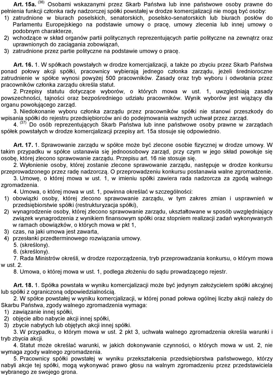 biurach poselskich, senatorskich, poselsko-senatorskich lub biurach posłów do Parlamentu Europejskiego na podstawie umowy o pracę, umowy zlecenia lub innej umowy o podobnym charakterze, 2) wchodzące