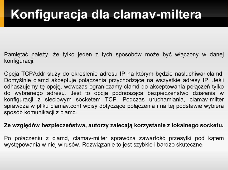 Jest to opcja podnosząca bezpieczeństwo działania w konfiguracji z sieciowym socketem TCP. Podczas uruchamiania, clamav-milter sprawdza w pliku clamav.