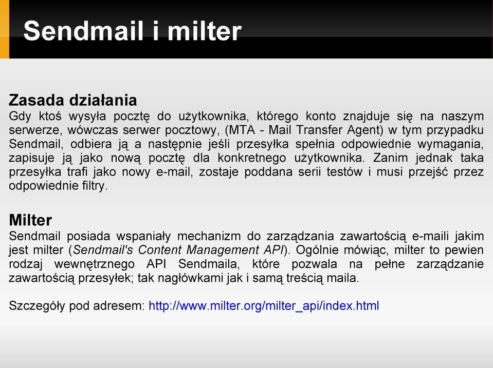 Zanim jednak taka przesyłka trafi jako nowy e-mail, zostaje poddana serii testów i musi przejść przez odpowiednie filtry.