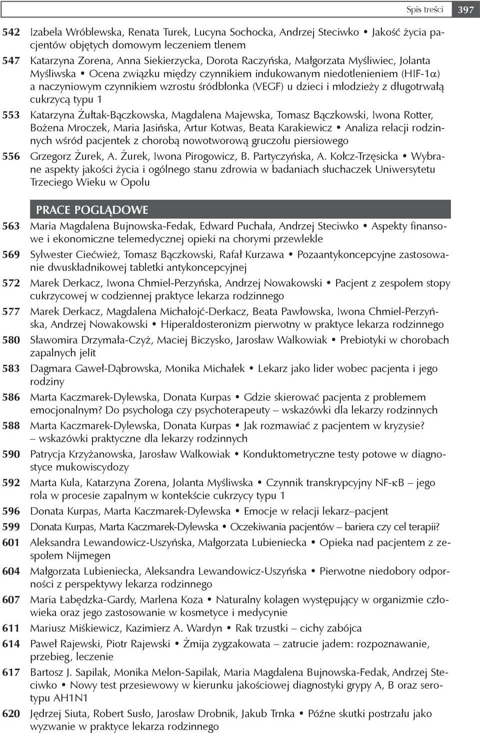 długotrwałą cukrzycą typu 1 553 Katarzyna Żułtak-Bączkowska, Magdalena Majewska, Tomasz Bączkowski, Iwona Rotter, Bożena Mroczek, Maria Jasińska, Artur Kotwas, Beata Karakiewicz Analiza relacji