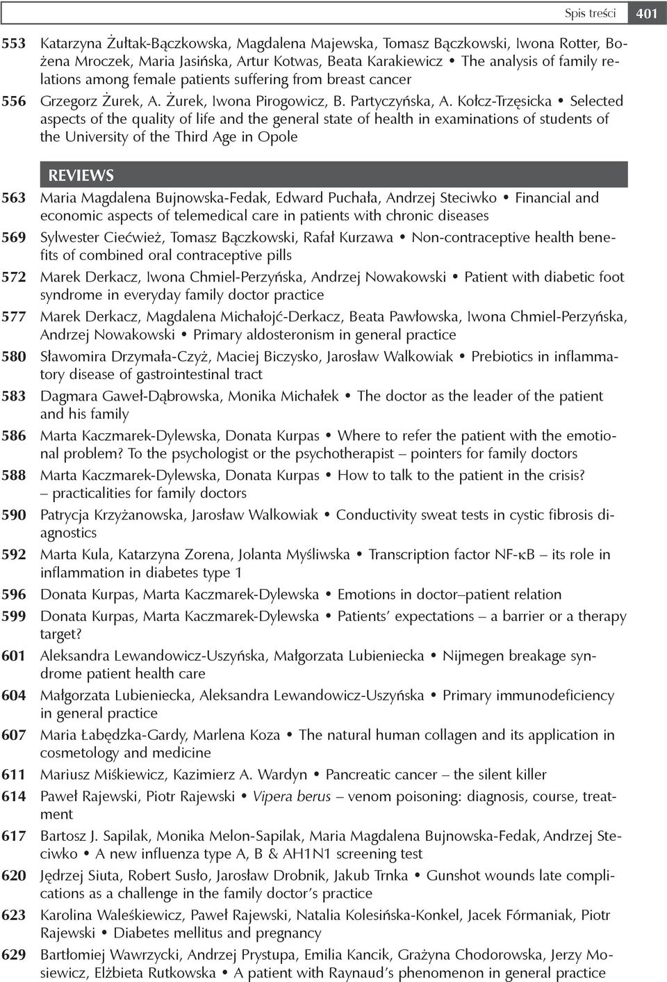 Kołcz-Trzęsicka Selected aspects of the quality of life and the general state of health in examinations of students of the University of the Third Age in Opole REVIEWS 563 Maria Magdalena