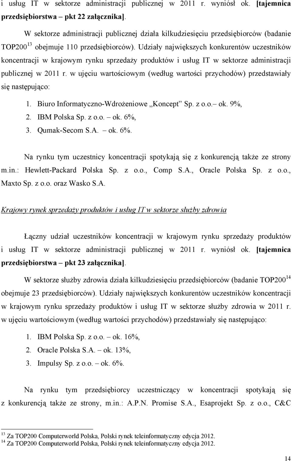 Udziały największych konkurentów uczestników koncentracji w krajowym rynku sprzedaży produktów i usług IT w sektorze administracji publicznej w 2011 r.