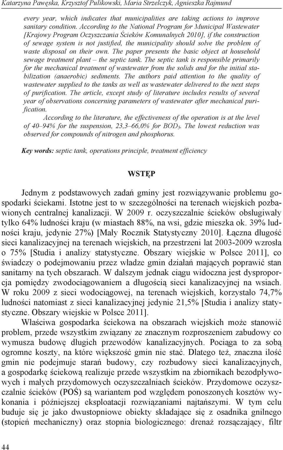 the problem of waste disposal on their own. The paper presents the basic object at household sewage treatment plant the septic tank.