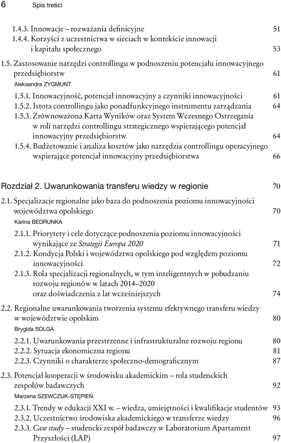 Zrównoważona Karta Wyników oraz System Wczesnego Ostrzegania w roli narzędzi controllingu strategicznego wspierającego potencjał innowacyjny przedsiębiorstw 64 