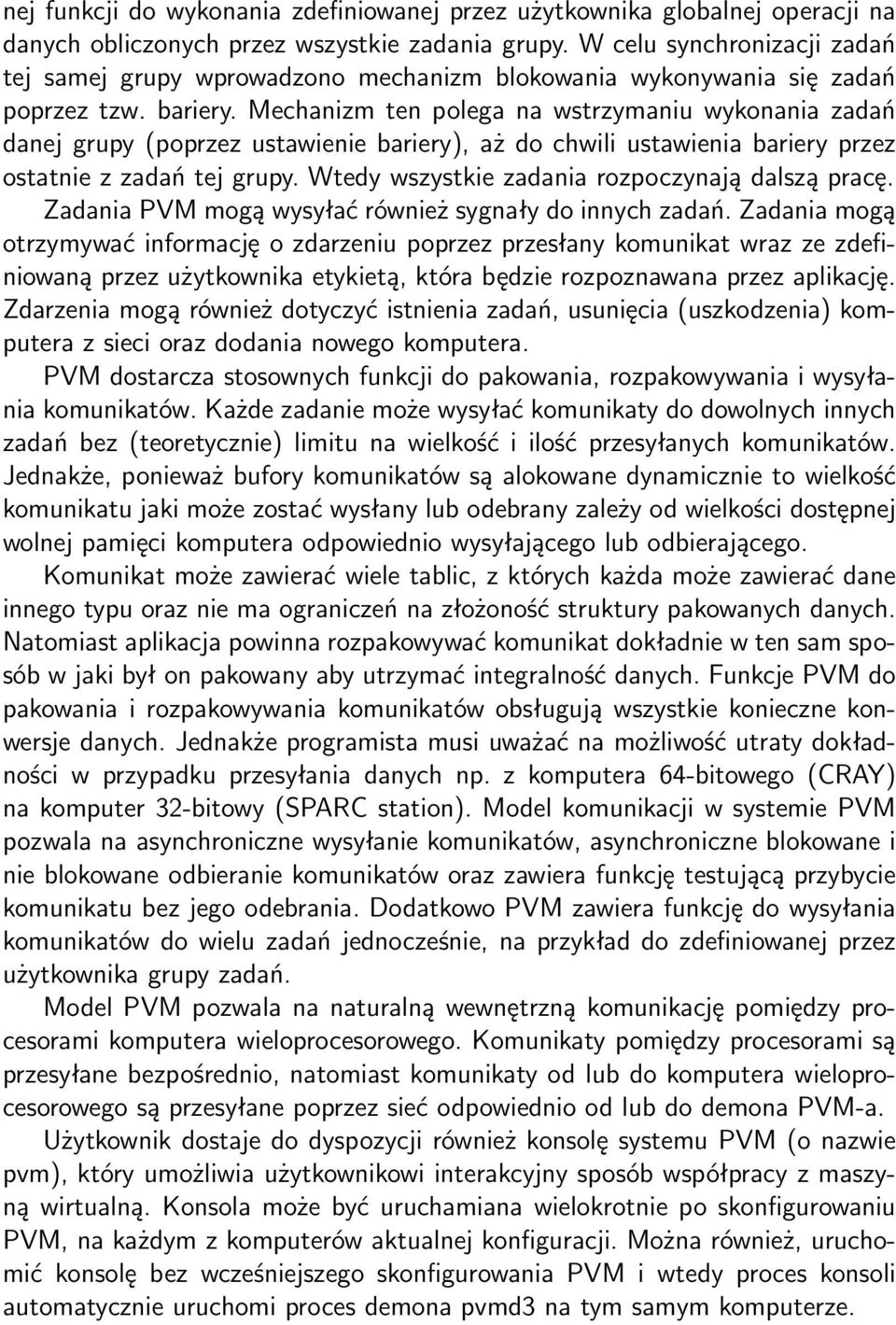 Mechanizm ten polega na wstrzymaniu wykonania zadań danej grupy (poprzez ustawienie bariery), aż do chwili ustawienia bariery przez ostatnie z zadań tej grupy.