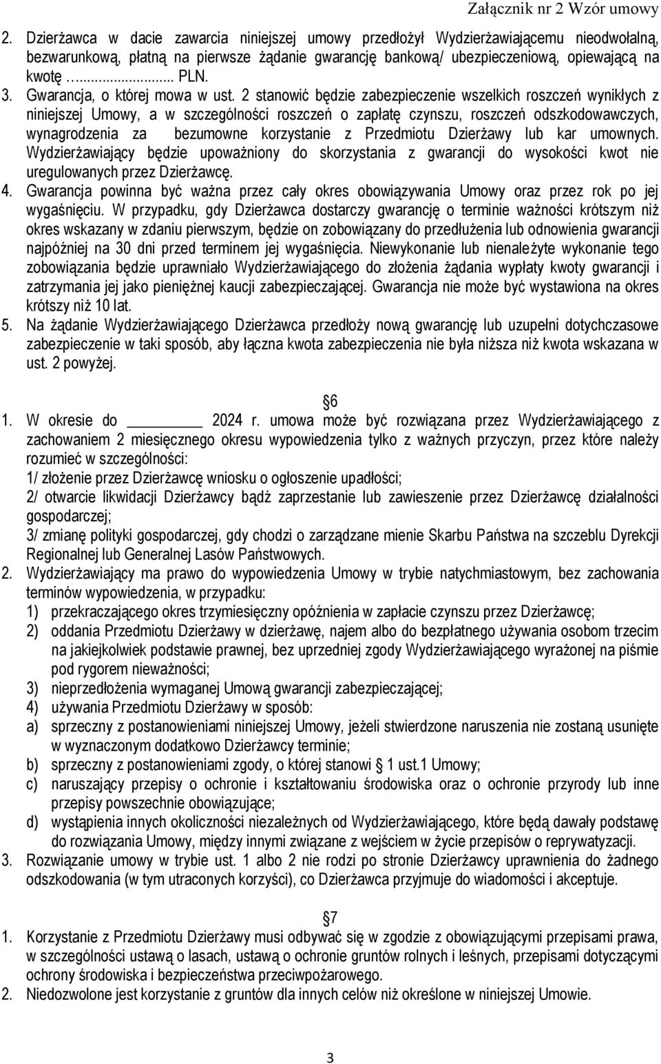 2 stanowić będzie zabezpieczenie wszelkich roszczeń wynikłych z niniejszej Umowy, a w szczególności roszczeń o zapłatę czynszu, roszczeń odszkodowawczych, wynagrodzenia za bezumowne korzystanie z