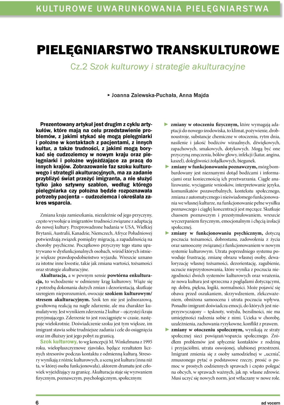 mogą pielęgniarki i położne w kontaktach z pacjentami, z innych kultur, a także trudności, z jakimi mogą borykać się cudzoziemcy w nowym kraju oraz pielęgniarki i położne wyjeżdżające za pracą do