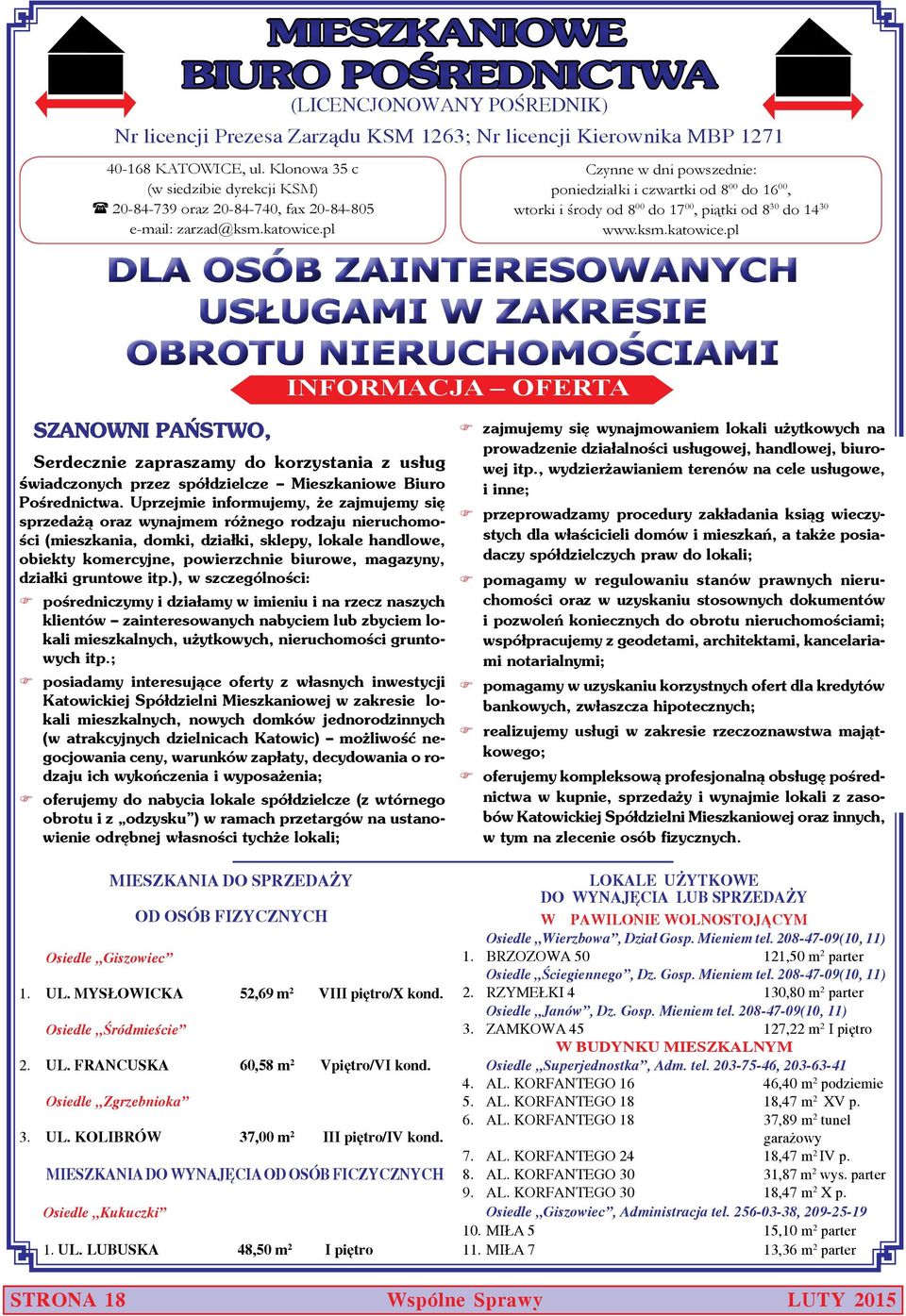 pl Czynne w dni po wsze dnie: poniedziałki i czwartki od 8 00 do 16 00, wtorki i środy od 8 00 do 17 00, piątki od 8 30 do 14 30 www.ksm.katowice.