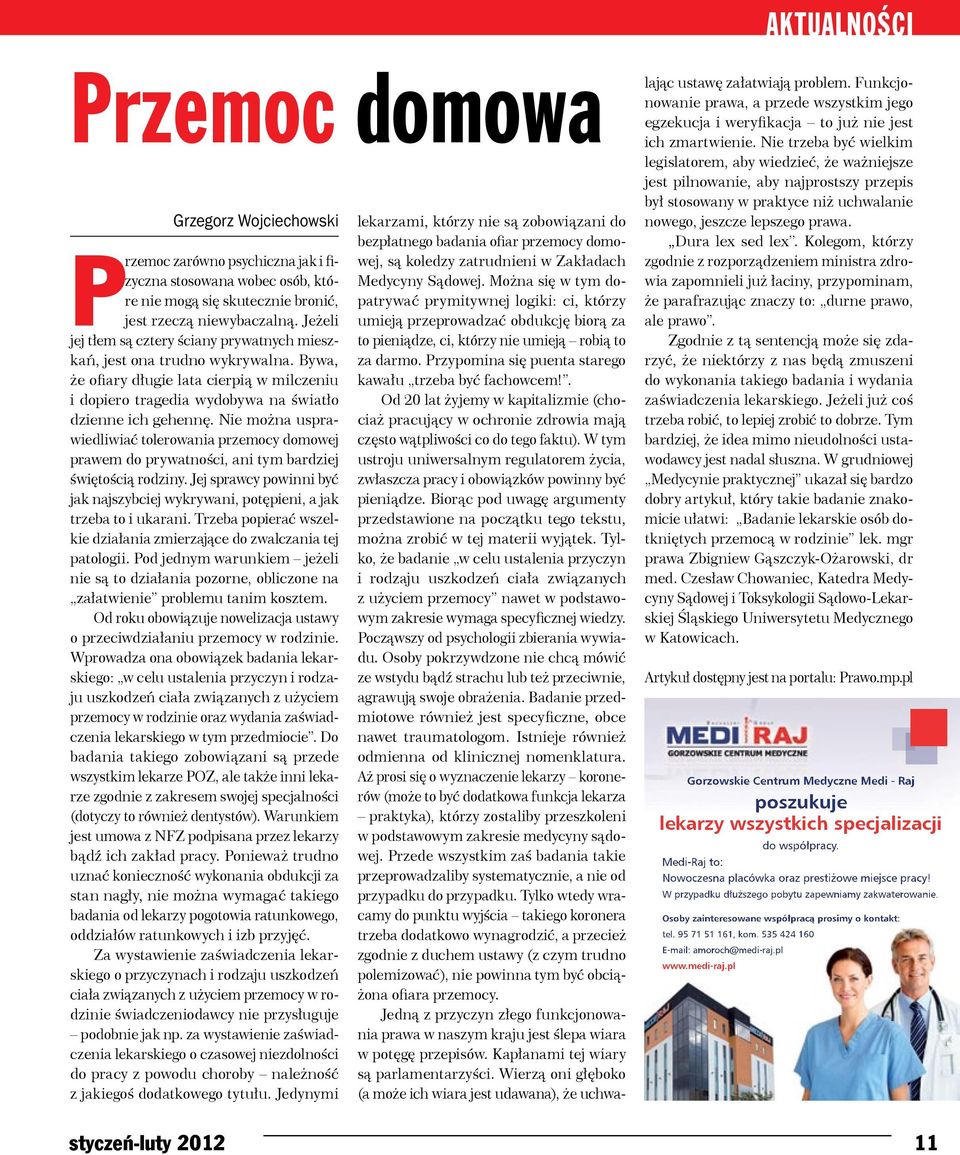 Nie można usprawiedliwiać tolerowania przemocy domowej prawem do prywatności, ani tym bardziej świętością rodziny.