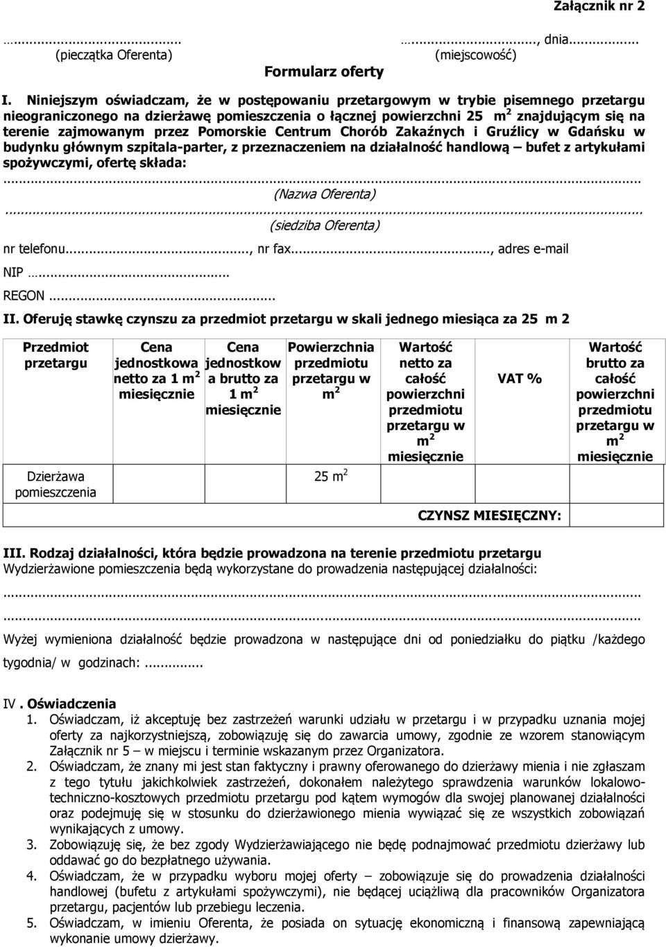 Pomorskie Centrum Chorób Zakaźnych i Gruźlicy w Gdańsku w budynku głównym szpitala-parter, z przeznaczeniem na działalność handlową bufet z artykułami spożywczymi, ofertę składa:... (Nazwa Oferenta).