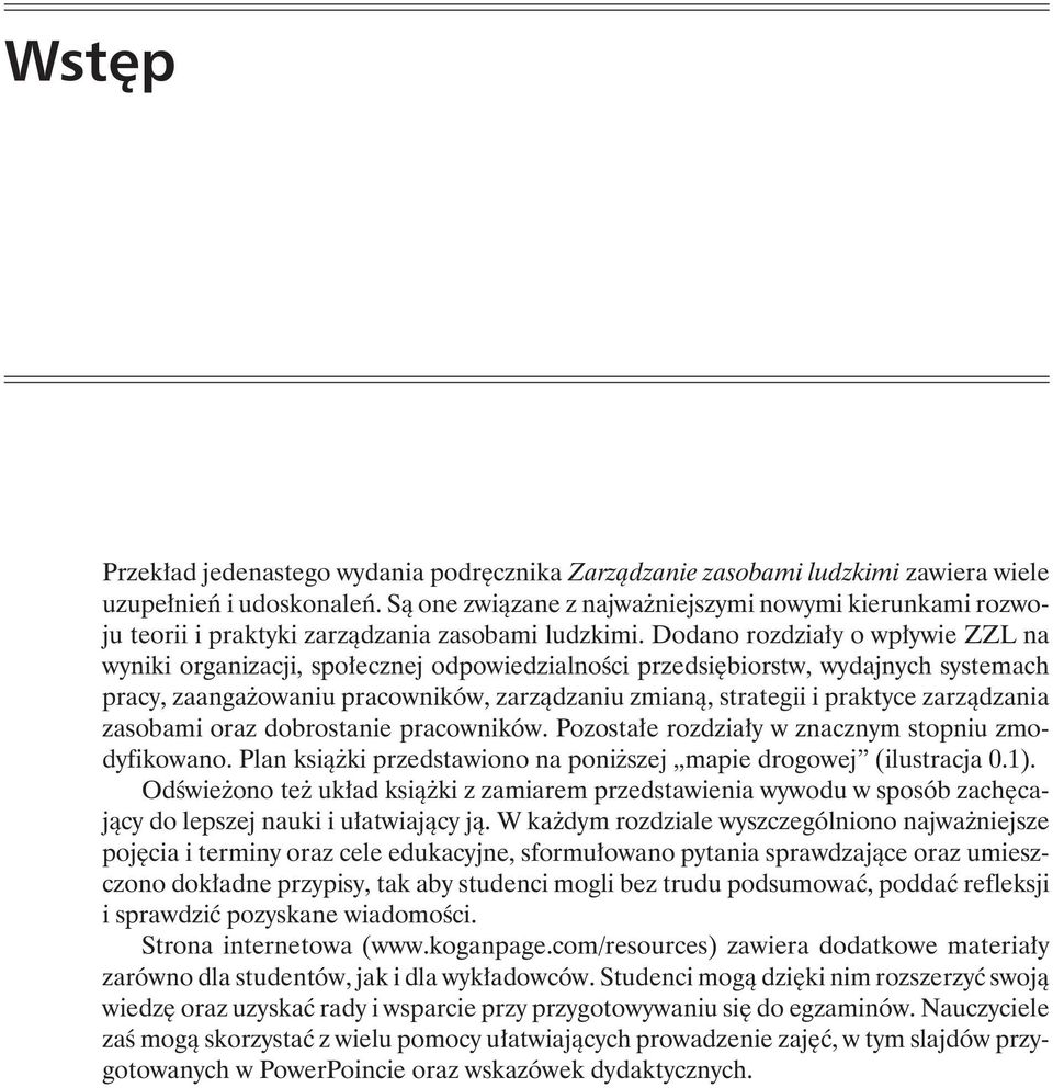 Dodano rozdziały o wpływie ZZL na wyniki organizacji, społecznej odpowiedzialności przedsiębiorstw, wydajnych systemach pracy, zaangażowaniu pracowników, zarządzaniu zmianą, strategii i praktyce