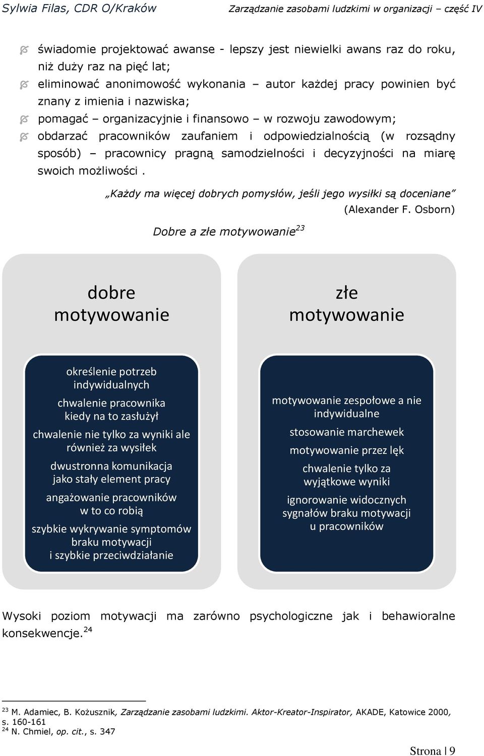 Każdy ma więcej dobrych pomysłów, jeśli jego wysiłki są doceniane (Alexander F.