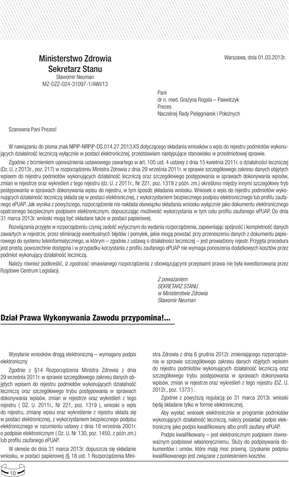 KS dotyczącego składania wniosków o wpis do rejestru podmiotów wykonujących działalność leczniczą wyłącznie w postaci elektronicznej, przedstawiam następujące stanowisko w przedmiotowej sprawie.