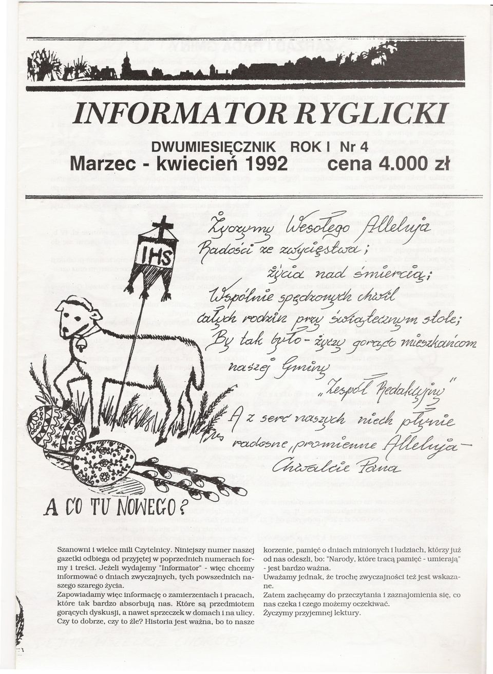 tych powszednich naszego szarego zycia. Zapowiadamy wiec informacje o zamierzeniach i pracach. które tak bardzo absorbuja nas. Które sa przedmiotem goracych dyskusji. a nawet sprzeczek w domach i na.