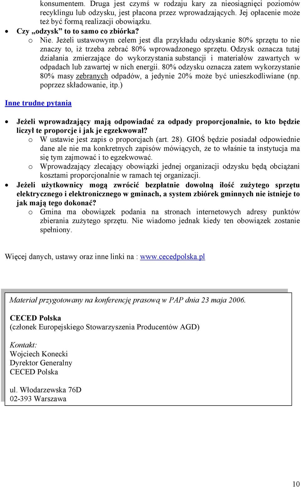 Odzysk oznacza tutaj działania zmierzające do wykorzystania substancji i materiałów zawartych w odpadach lub zawartej w nich energii.