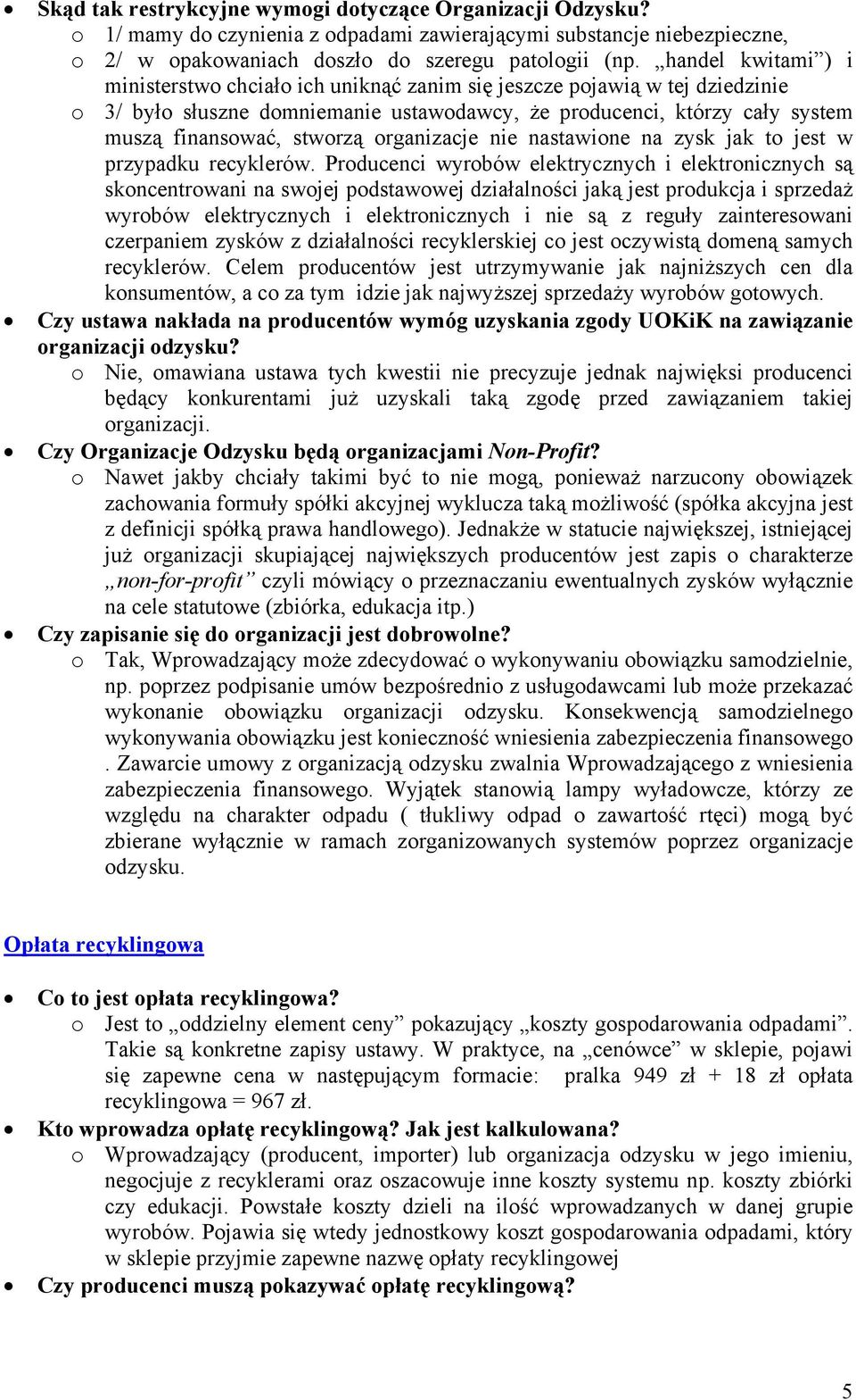 organizacje nie nastawione na zysk jak to jest w przypadku recyklerów.