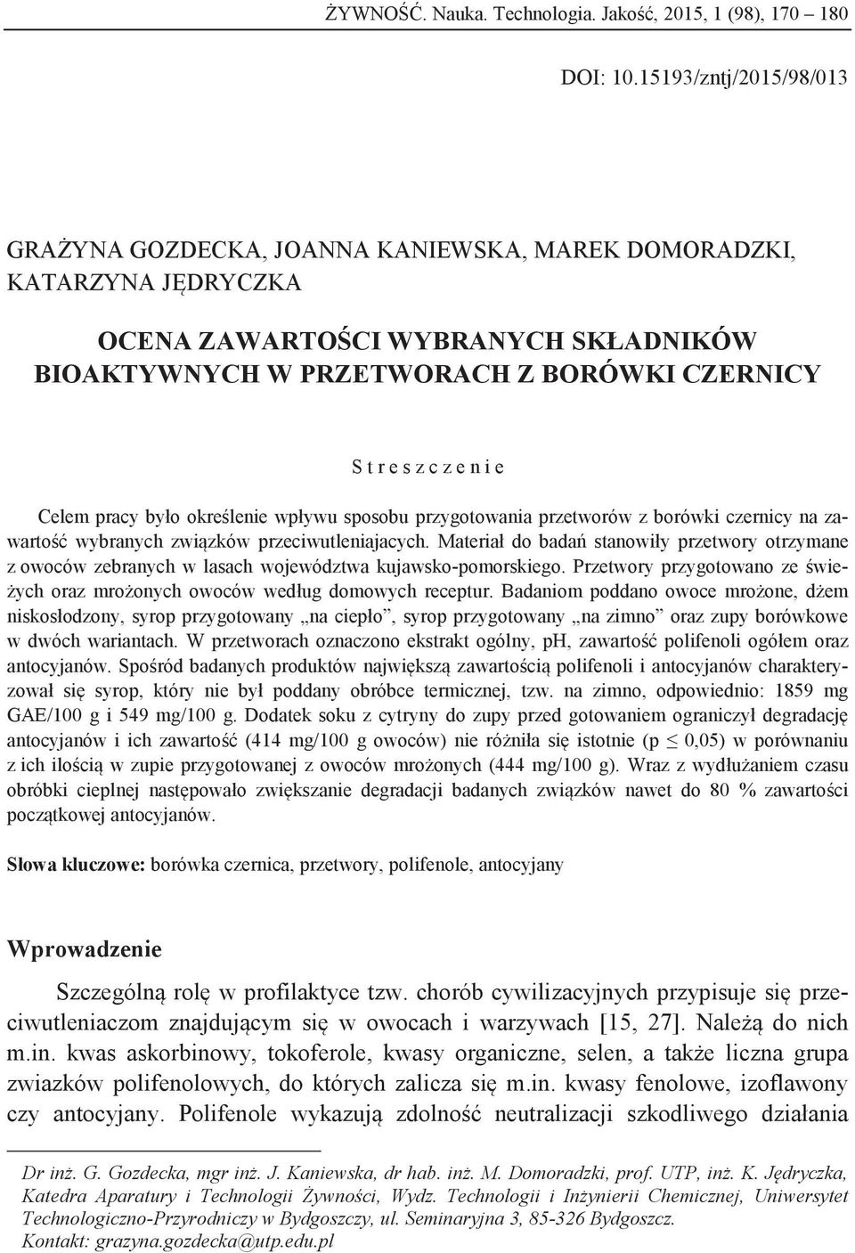 n i e Celem pracy było określenie wpływu sposobu przygotowania przetworów z borówki czernicy na zawartość wybranych związków przeciwutleniajacych.