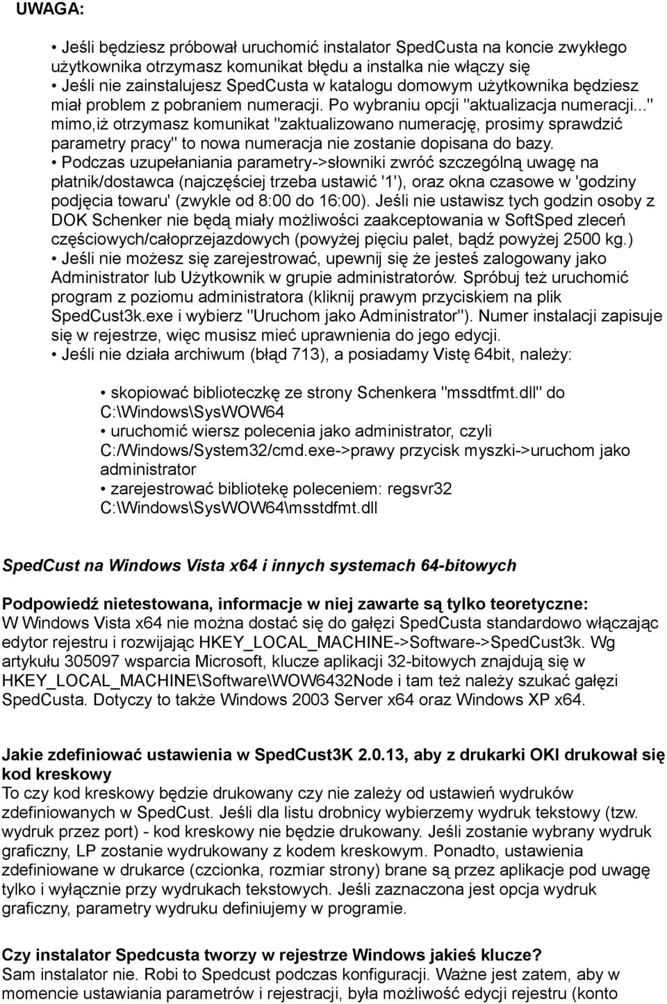 .." mimo,iż otrzymasz komunikat "zaktualizowano numerację, prosimy sprawdzić parametry pracy" to nowa numeracja nie zostanie dopisana do bazy.