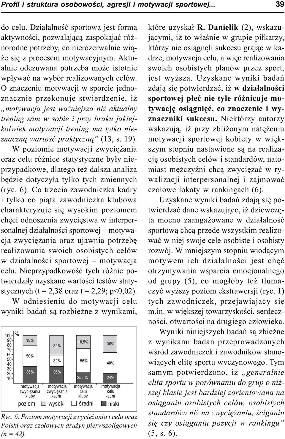 Aktualnie odczuwana potrzeba mo e istotnie wp³ywaæ na wybór realizowanych celów.