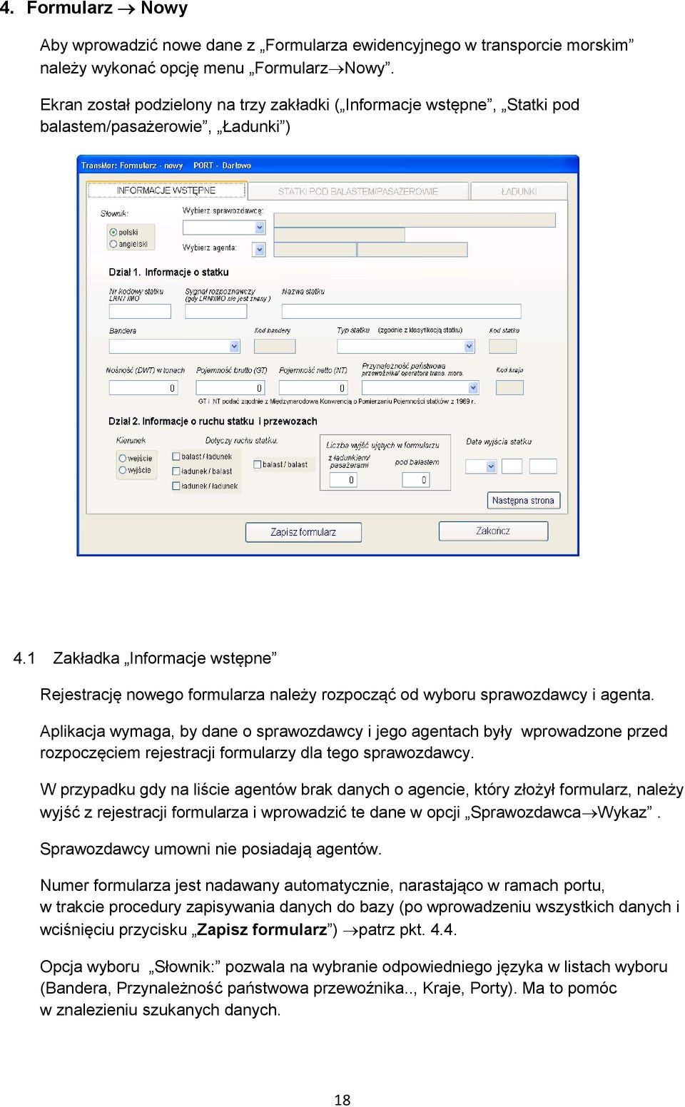 1 Zakładka Informacje wstępne Rejestrację nowego formularza należy rozpocząć od wyboru sprawozdawcy i agenta.