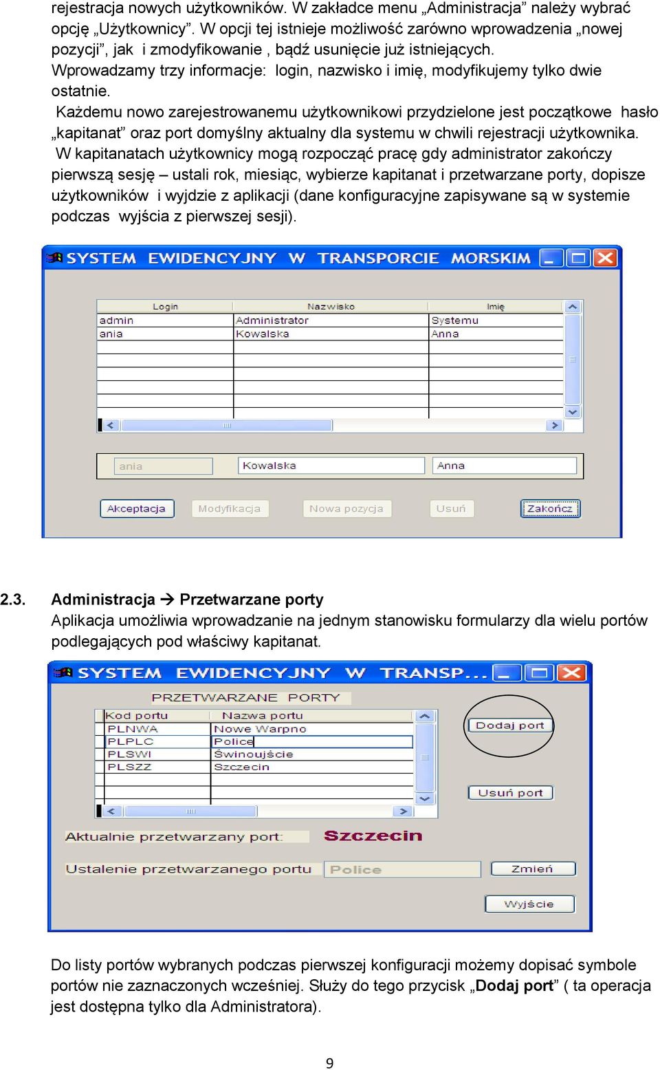 Wprowadzamy trzy informacje: login, nazwisko i imię, modyfikujemy tylko dwie ostatnie.