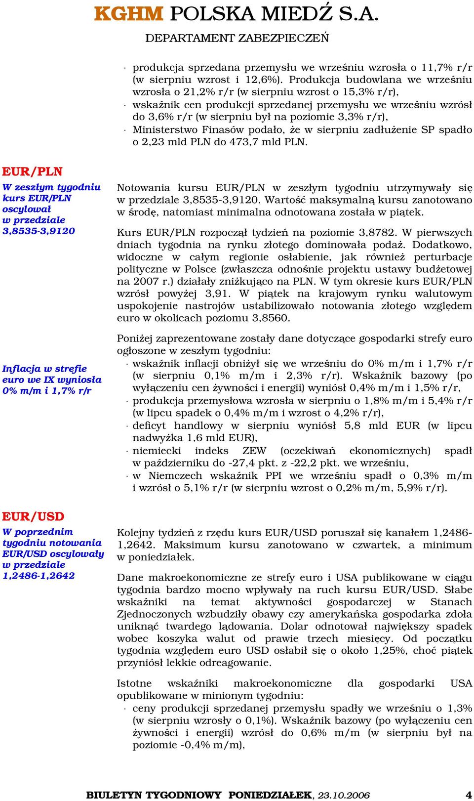 Ministerstwo Finasów podało, że w sierpniu zadłużenie SP spadło o 2,23 mld PLN do 473,7 mld PLN.