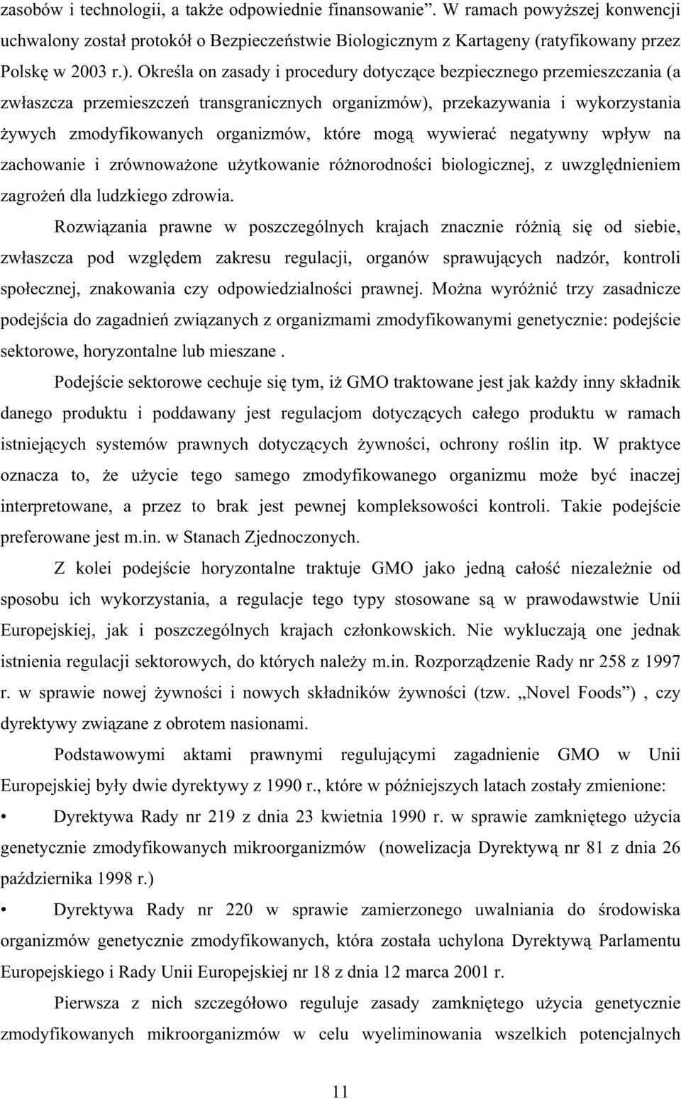 wywiera negatywny wpyw na zachowanie i zrównowaone uytkowanie rónorodnoci biologicznej, z uwzgldnieniem zagroe dla ludzkiego zdrowia.