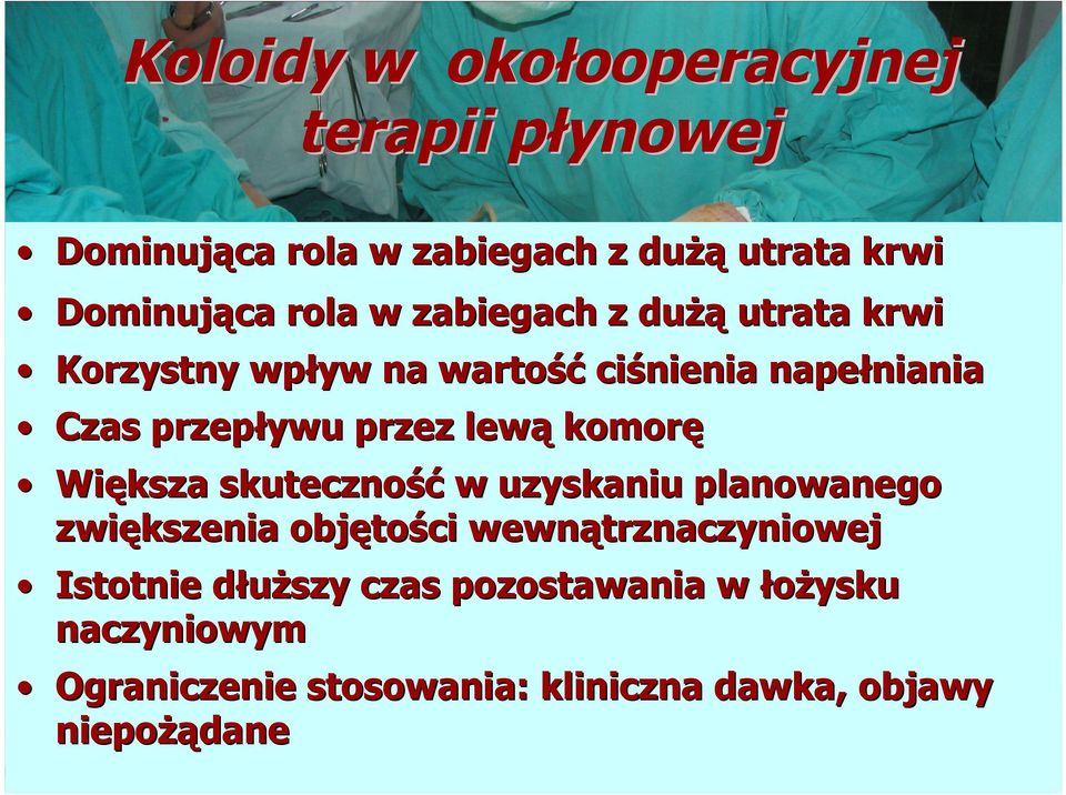 objętościw wewnątrznaczyniowej zwiększenia Większa skuteczność uzyskaniu planowanego Istotnie dłuższy czas pozostawania w łożysku zwiększenia objętości wewnątrznaczyniowej