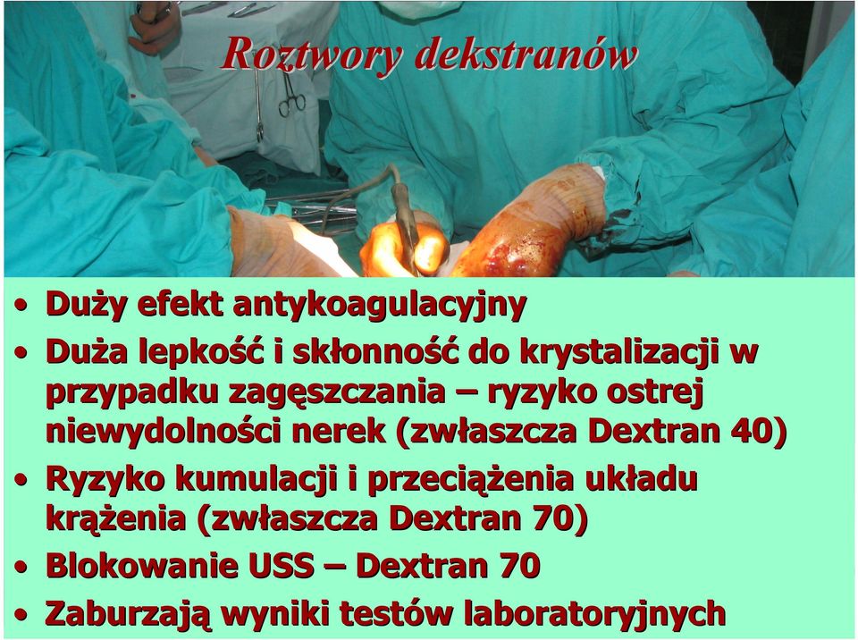 (zwłaszcza Dextran 40) Ryzyko kumulacji i przeciążenia układu krążenia