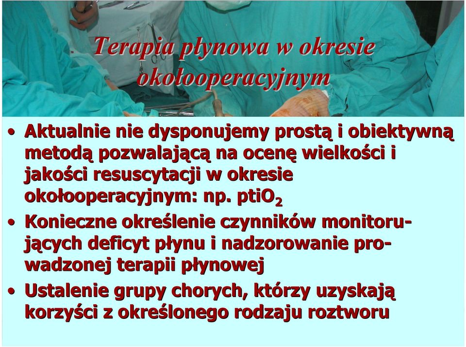 ptio2 Konieczne określenie czynników monitorujących deficyt płynu i nadzorowanie prowadzonej