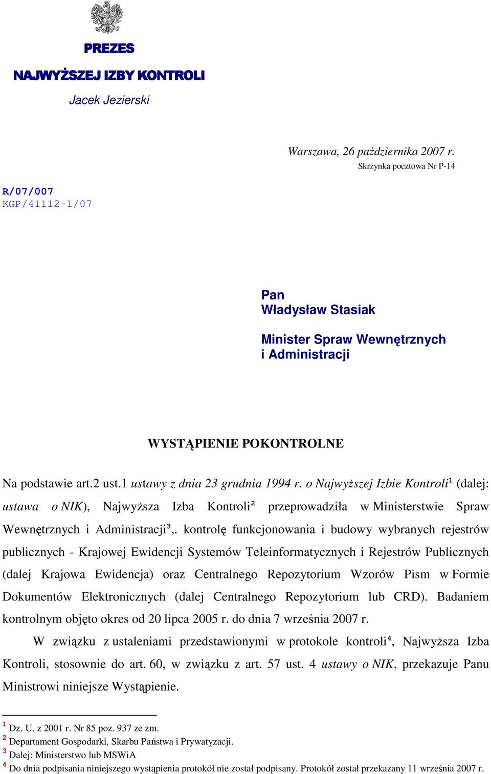 o NajwyŜszej Izbie Kontroli 1 (dalej: ustawa o NIK), NajwyŜsza Izba Kontroli 2 przeprowadziła w Ministerstwie Spraw Wewnętrznych i Administracji 3,.