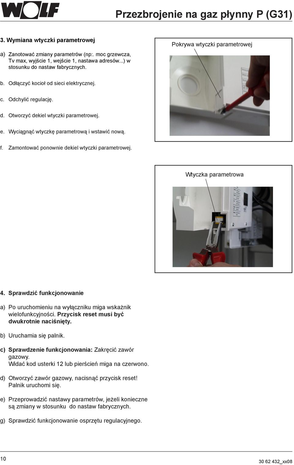 Zamontować ponownie dekiel wtyczki parametrowej. Wtyczka parametrowa 4. Sprawdzić funkcjonowanie a) Po uruchomieniu na wyłączniku miga wskażnik wielofunkcyjności.