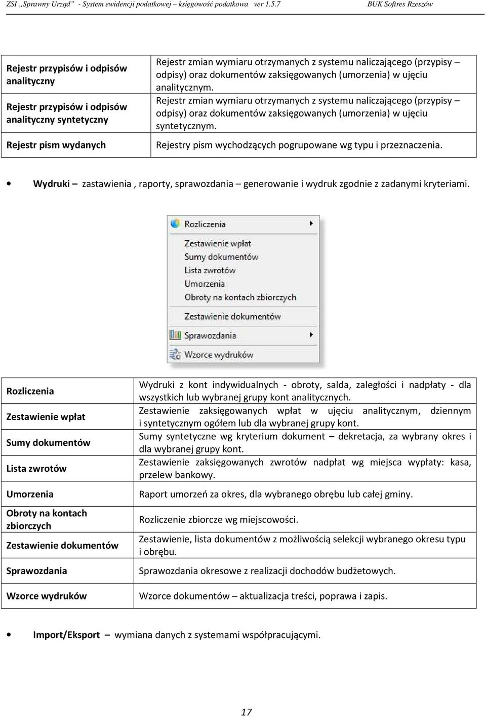 Rejestr zmian wymiaru otrzymanych z systemu naliczającego (przypisy odpisy) oraz dokumentów zaksięgowanych (umorzenia) w ujęciu syntetycznym.