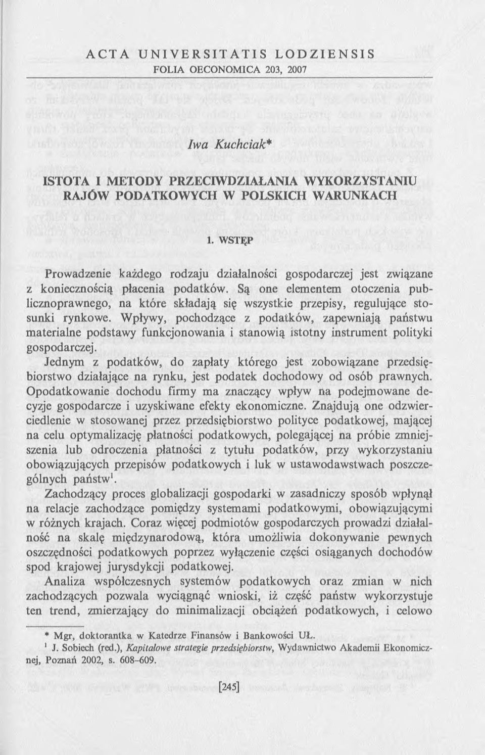 Są one elementem otoczenia publicznoprawnego, na które składają się wszystkie przepisy, regulujące stosunki rynkowe.