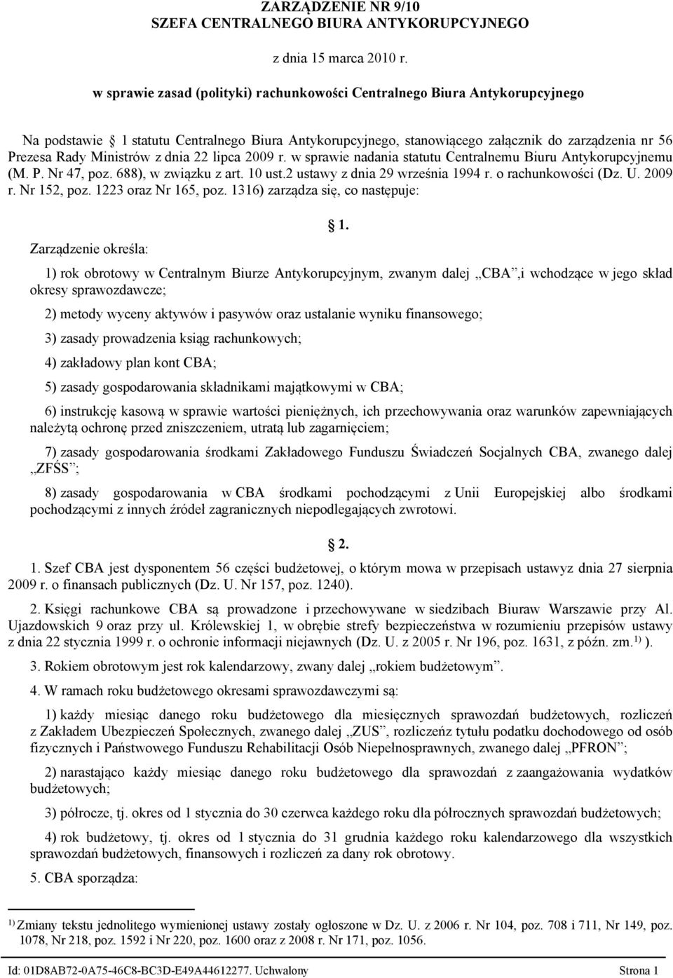 10 ust.2 ustawy z dnia 29 września 1994 r. o rachunkowości (Dz. U. 2009 r. Nr 152, poz. 1223 oraz Nr 165, poz. 1316) zarządza się, co następuje: Zarządzenie określa: 1.