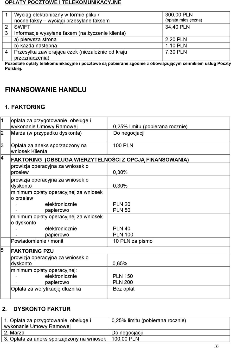 pobierane zgodnie z obowiązującym cennikiem usług Poczty Polskiej. FINANSOWANIE HANDLU 1.