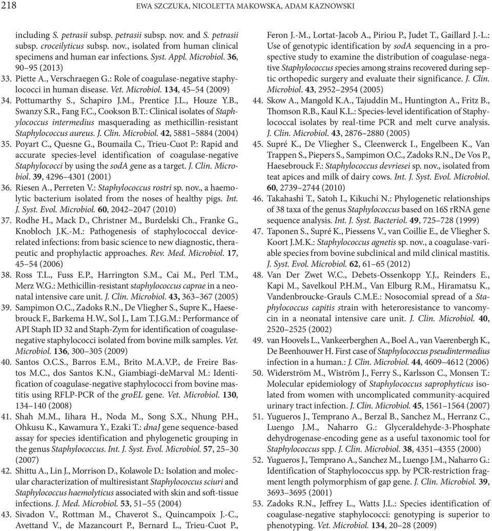 L., Houze Y.B., Swanzy S.R., Fang F.C., Cookson B.T.: Clinical isolates of Staphylococcus intermedius masquerading as methicillin-resistant Staphylococcus aureus. J. Clin. Microbiol.