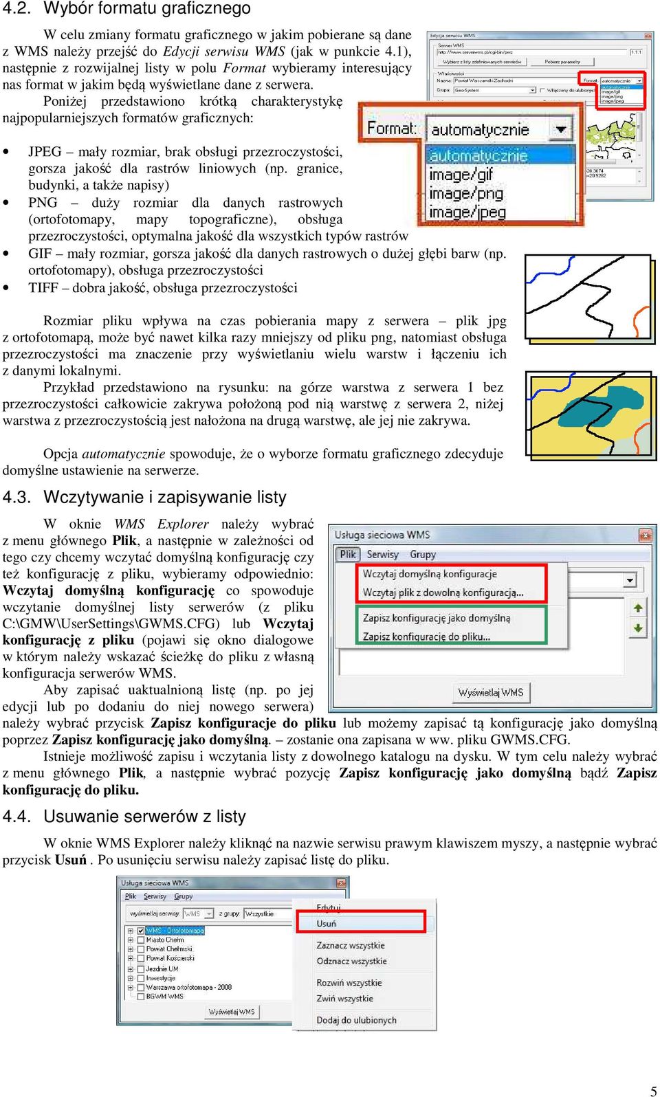Poniżej przedstawiono krótką charakterystykę najpopularniejszych formatów graficznych: JPEG mały rozmiar, brak obsługi przezroczystości, gorsza jakość dla rastrów liniowych (np.