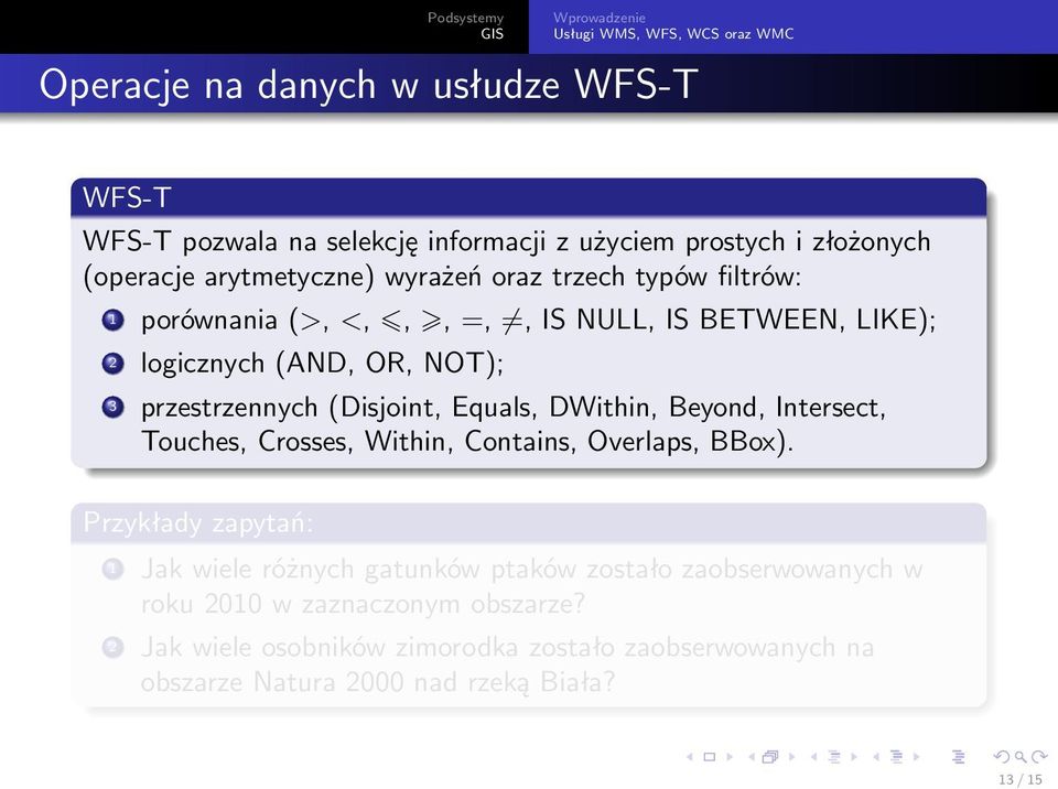 (Disjoint, Equals, DWithin, Beyond, Intersect, Touches, Crosses, Within, Contains, Overlaps, BBox).