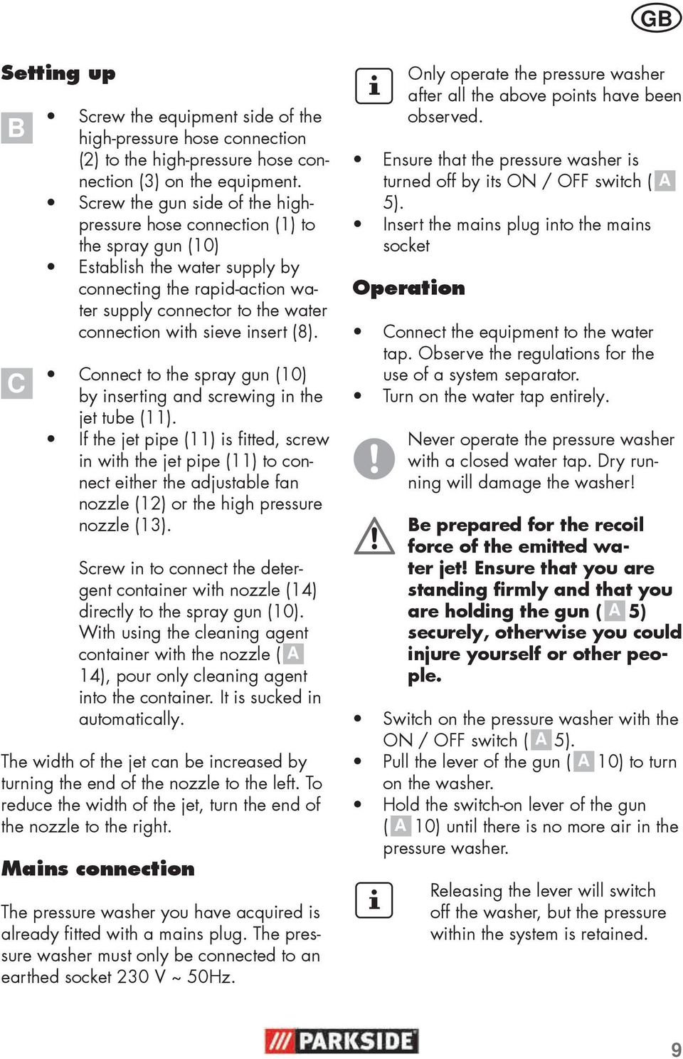 insert (8). Connect to the spray gun (10) by inserting and screwing in the jet tube (11).