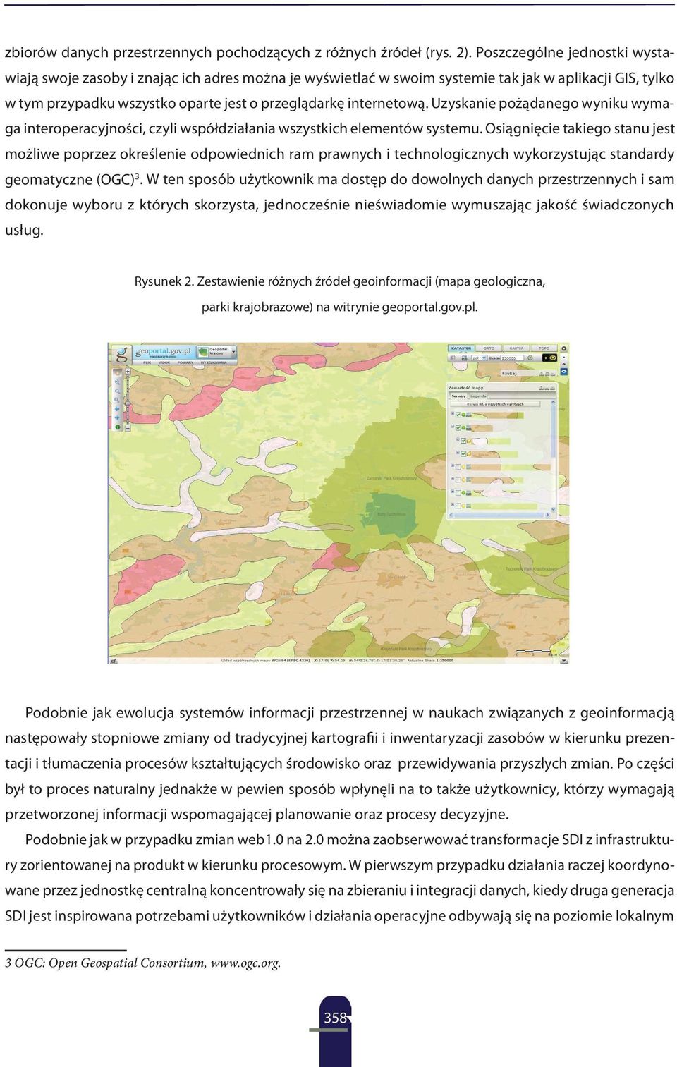 Uzyskanie pożądanego wyniku wymaga interoperacyjności, czyli współdziałania wszystkich elementów systemu.