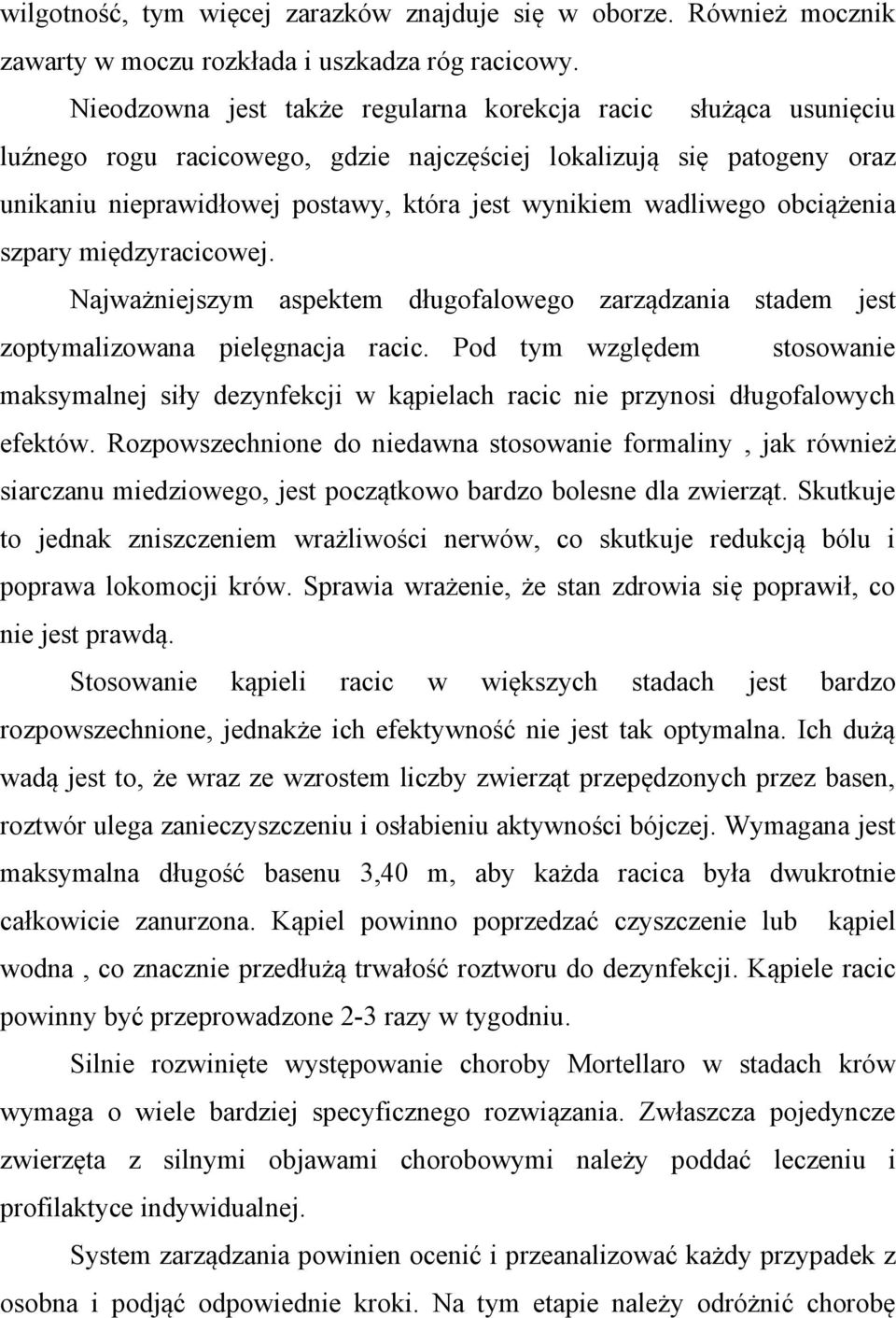 obciążenia szpary międzyracicowej. Najważniejszym aspektem długofalowego zarządzania stadem jest zoptymalizowana pielęgnacja racic.