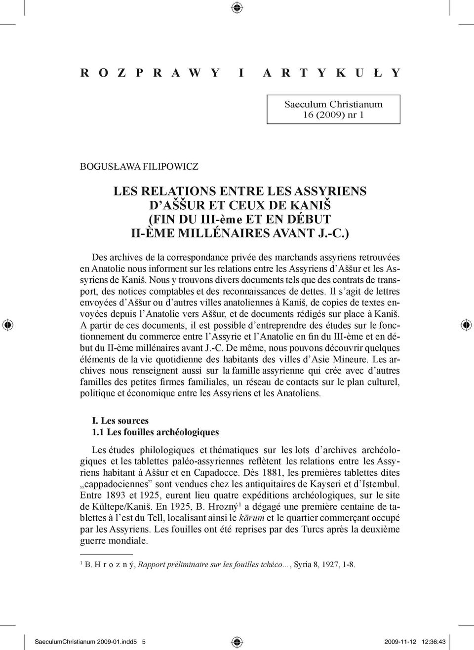 Nous y trouvons divers documents tels que des contrats de transport, des notices comptables et des reconnaissances de dettes.