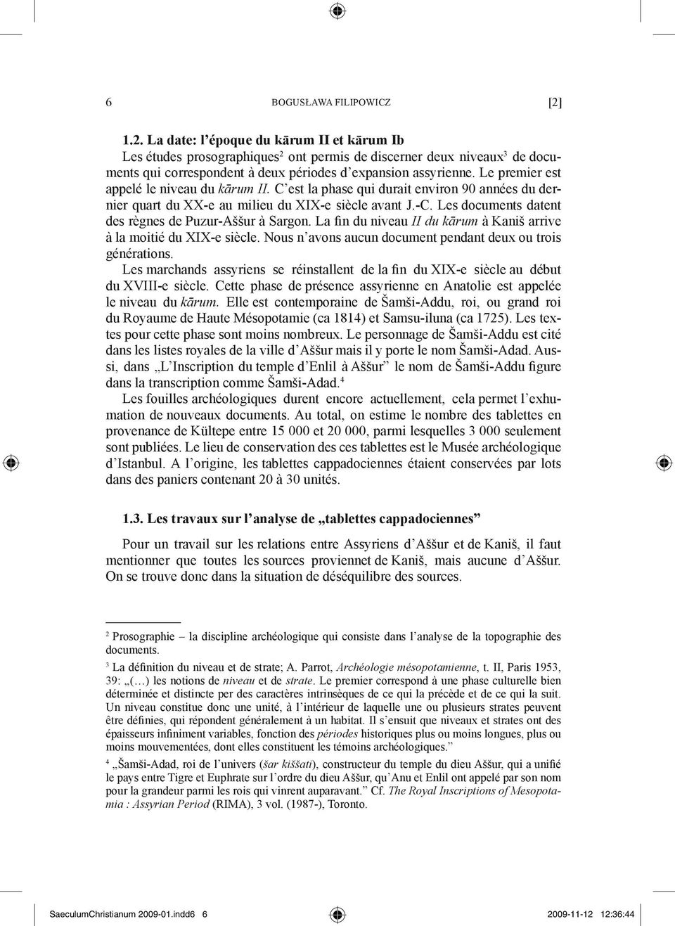 Le premier est appelé le niveau du kārum II. C est la phase qui durait environ 90 années du dernier quart du XX-e au milieu du XIX-e siècle avant J.-C.